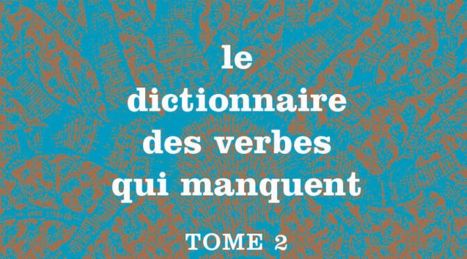 Le dictionnaire des verbes qui manquent – Tome 2