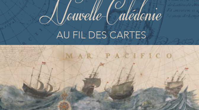 La Nouvelle-Calédonie au fil des cartes