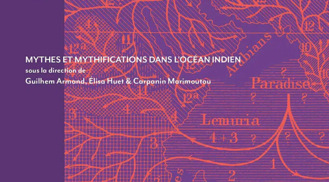 Pensées du Grand Océan – Mythes et mythifications dans l’océan Indien
