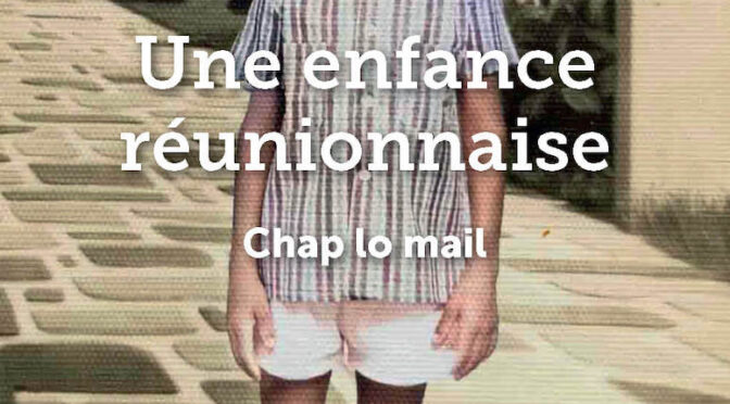 Une enfance réunionnaise – Chap lo mail