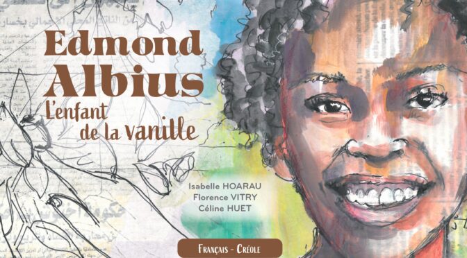 Edmond Albius, l’enfant de la vanille – Edmond Albius, marmay la vaniy