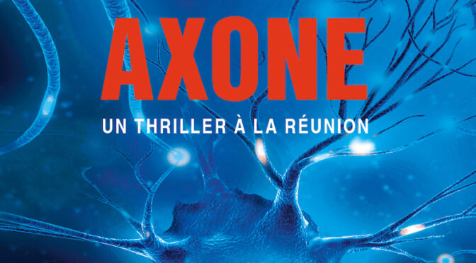 Axone – Un thriller à La Réunion