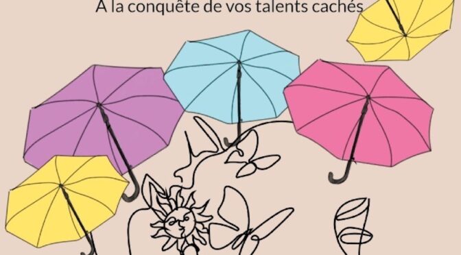 La créativité est l’or de la vie – À la conquête de vos talents cachés