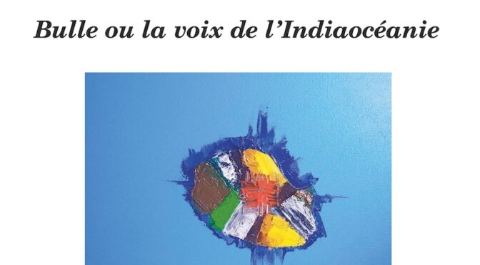 Bulle ou la voix de l’Indiaocéanie