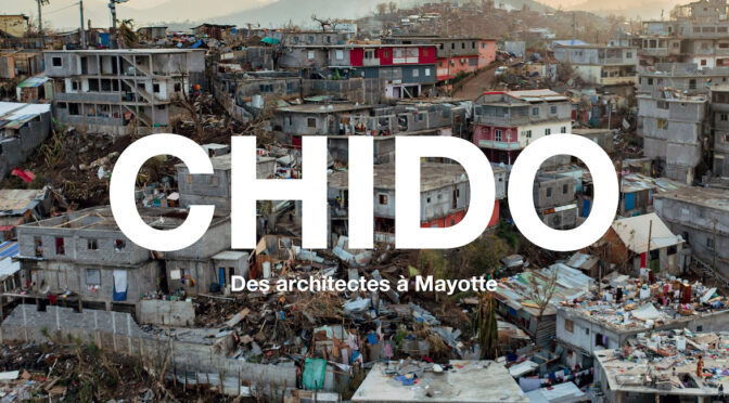 Chido – Des architectes à Mayotte
