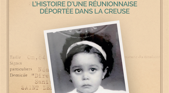 Les déracinés de La Réunion – L’histoire d’une Réunionnaise déportée dans la Creuse